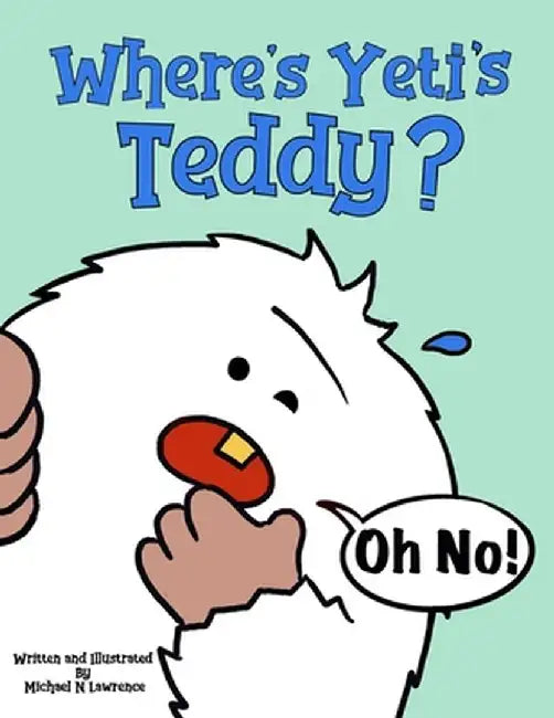 Where's Yeti's Teddy? by Michael N. Lawrence