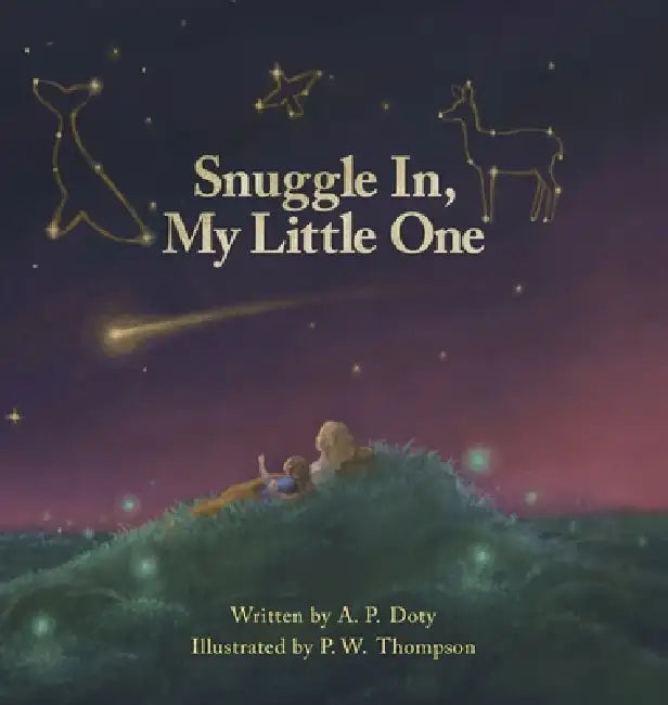 Snuggle In, My Little One by A. P. Doty, P. W. Thompson