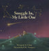 Snuggle In, My Little One by A. P. Doty, P. W. Thompson