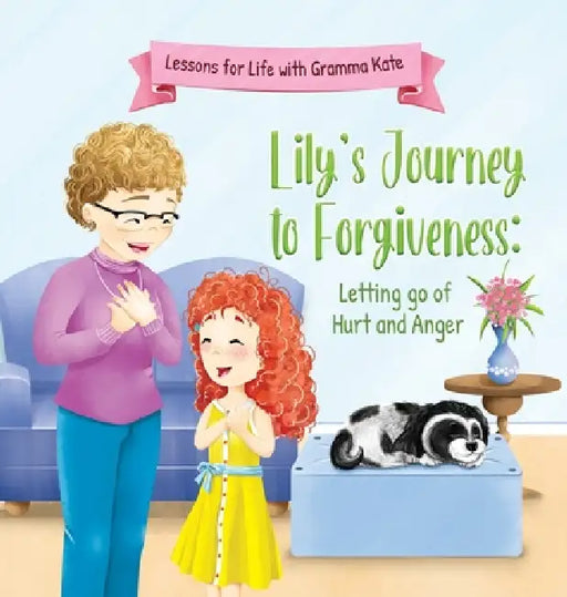 Lily's Journey to Forgiveness: Letting Go of Hurt and Anger by Cathy Barker, Tamar Blaauw