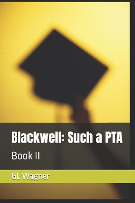 Blackwell: Such a PTA: Book 2 by Gl Wagner