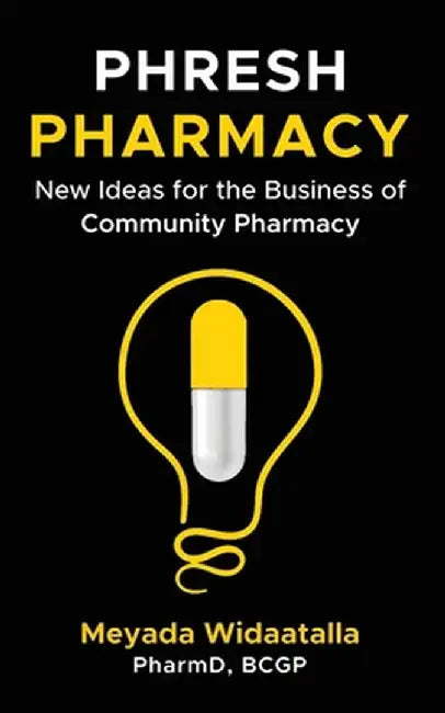 Phresh Pharmacy: New Ideas for the Business of Community Pharmacy by Meyada Widaatalla