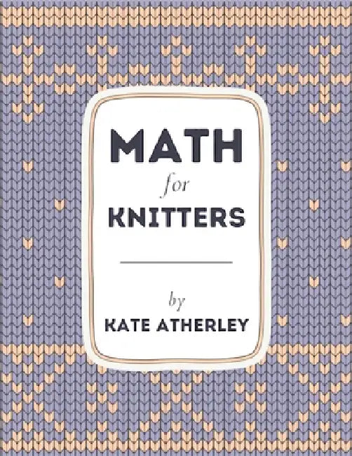 Math for Knitters by Kate Atherley