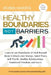 Healthy Boundaries Not Barriers: Learn to use Boundaries & Heal Beyond them: Unblock your energy, inner peace, self-worth, healthy relationships, emot by Robin Harris