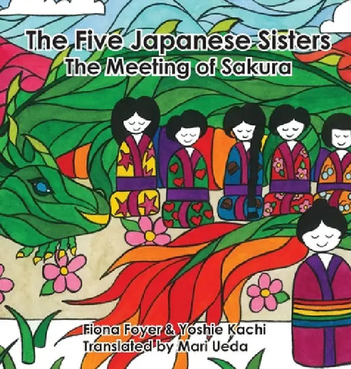The Five Japanese Sisters, the Meeting of Sakura by Fiona Foyer, Yoshie Kachi, Mari Ueda