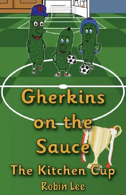 Gherkins on the Sauce: The Kitchen Cup by Robin Lee