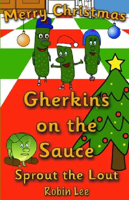 Gherkins on the Sauce: Sprout the Lout by Robin Lee