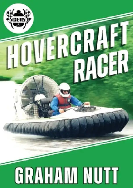 Hovercraft Racer: Over Land and Water on a Cushion of Air - A Racer's Quest for Innovation by Graham J. Nutt