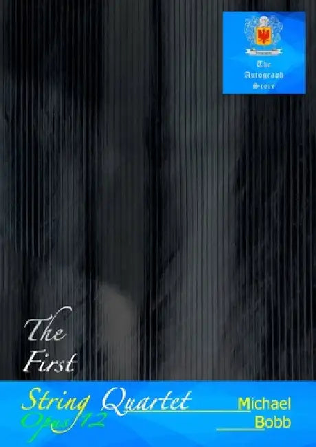 The First String Quartet, Opus 12 by Bobb, Michael