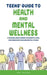 Teens' Guide to Health And Mental Wellness: A Teen Wellness Journal For Healthy Living, Mastering Emotions And Mental Fitness by Kev Chilton