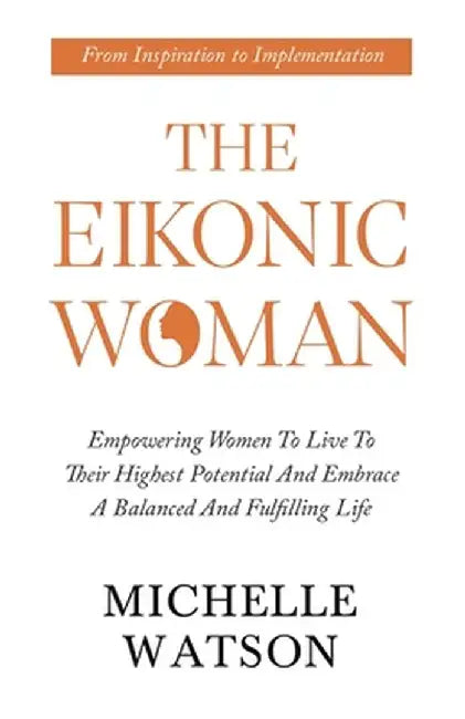 The Eikonic Woman by Michelle Watson