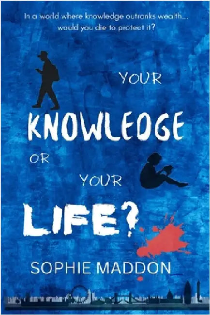Your Knowledge or Your Life? by Maddon, Sophie