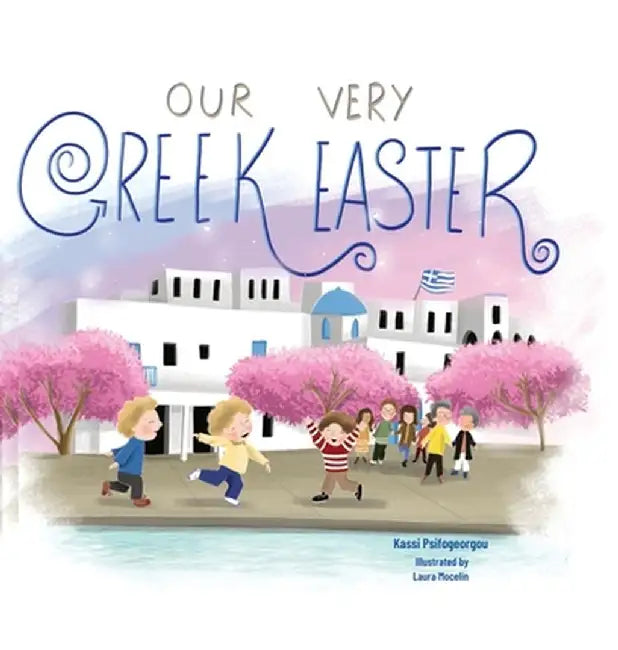 Our Very Greek Easter: Orthodox Easter by Kassi Psifogeorgou