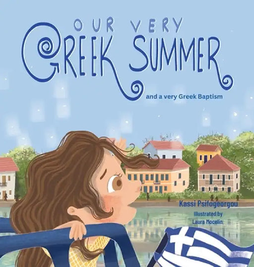 Our Very Greek Summer: and a Very Greek Baptism by Kassi Psifogeorgou