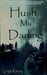 Hush, My Darling by Leigh Kenny