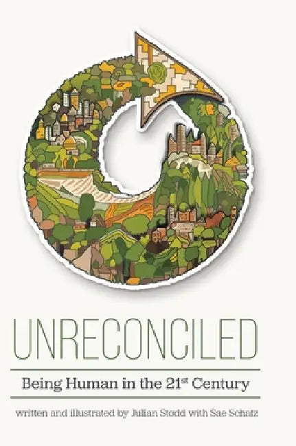 Unreconciled: Being Human in the 21st Century by Julian Stodd, Sae Schatz