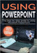 Using Microsoft PowerPoint - 2023 Edition: The Step-by-step Guide to Using Microsoft PowerPoint by Wilson, Kevin