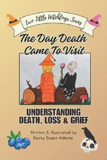 The Day Death Came To Visit by Becky Susan Adams
