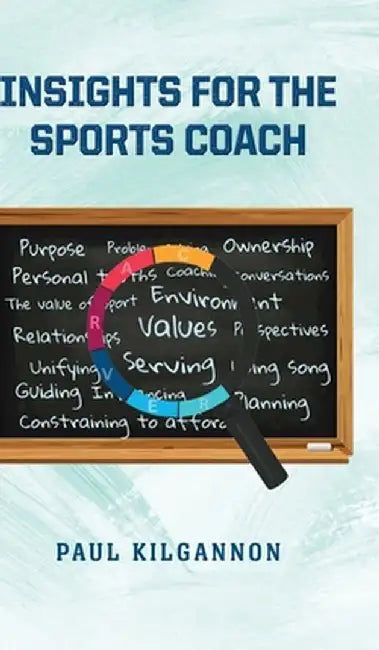 Insights for the Sports Coach Hardcover by Paul Kilgannon