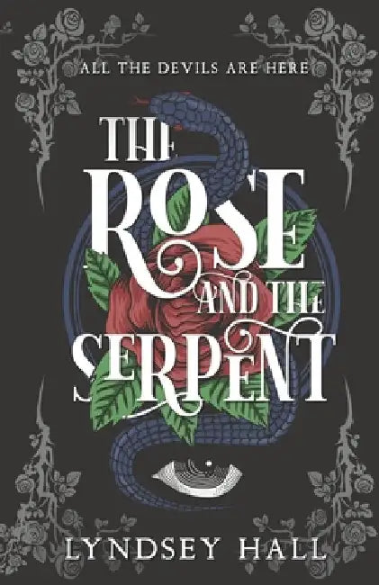 The Rose and the Serpent: A Gothic Dark Academia YA Fantasy Romance by Hall, Lyndsey
