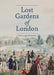 Lost Gardens of London by Todd Longstaffe-Gowan