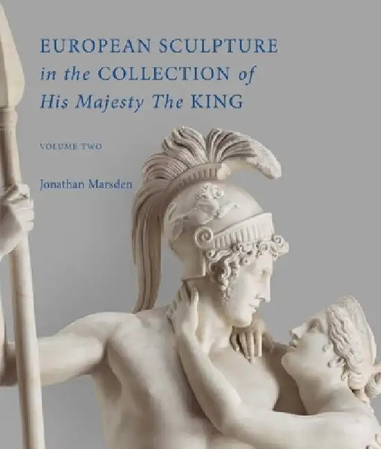European Sculpture in the Collection of His Majesty the King by Jonathan Marsden