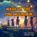 Magic In The Pine Mountain
