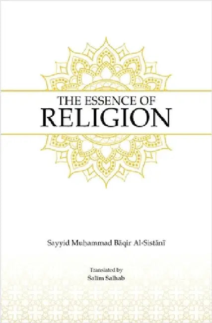 The Essence of Religion by Al-Sistani, Sayyid Muhammad Baqir