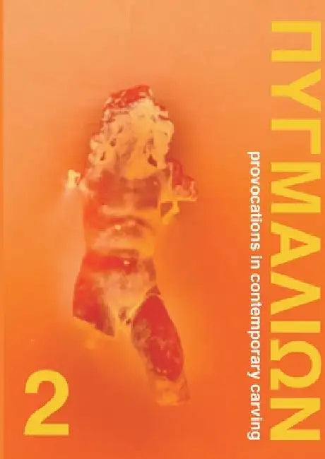 Pygmalion 2: Provocations in Contemporary Carving by Michael Paraskos