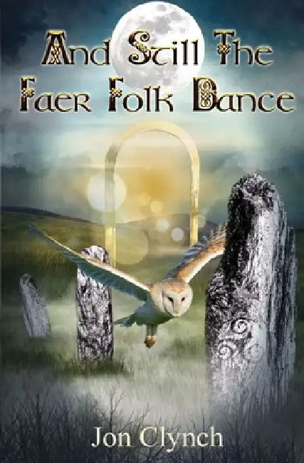 And Still The Faer Folk Dance by Jon Clynch