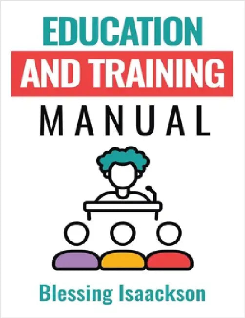 Education and Training Manual by Isaackson, Blessing
