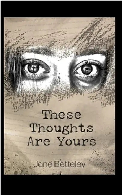 These Thoughts Are Yours by Betteley, Jane