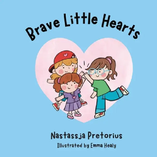 Brave Little Hearts by Nastassja Pretorius