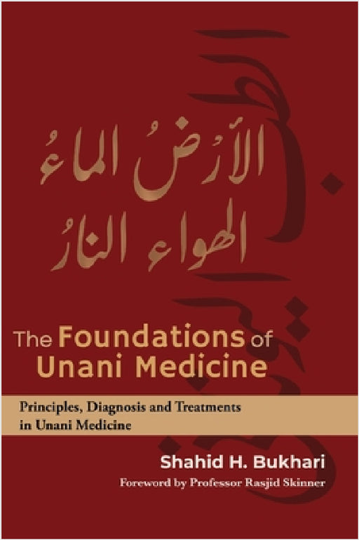 The Foundations of Unani Medicine by Shahid H. Bukhari