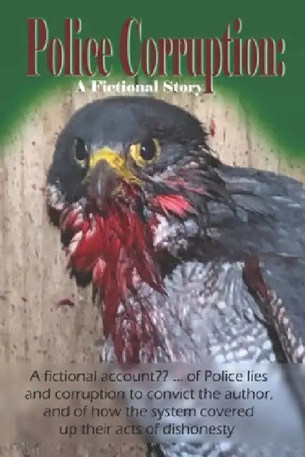 Police Corruption: A Fictional Story: Two tier policing and the need for justice by Derek Canning