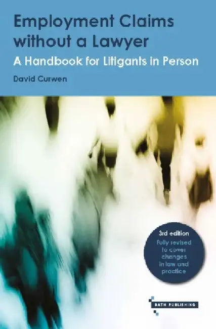 Employment Claims without a Lawyer: A Handbook for Litigants in Person by David Curwen