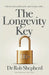The Longevity Key: A Practical Evidence Based Strategy for Living a Longer Healthier Life by Shepherd, Rob