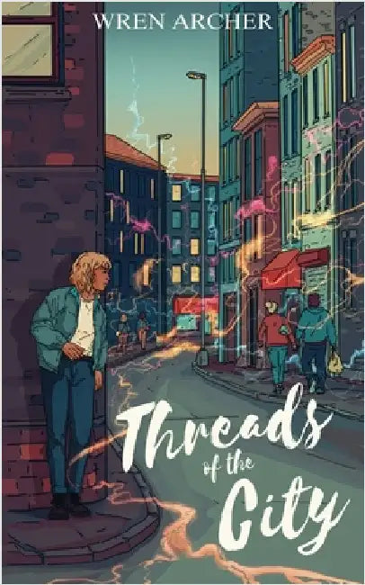 Threads of the City by Archer, Wren