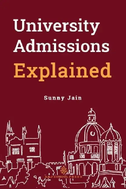 University Admissions Explained by Sunny Jain