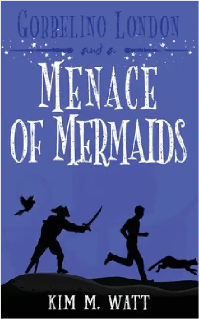 Gobbelino London & a Menace of Mermaids: Cats, snark, & dangerous waters - A Yorkshire Urban Fantasy by Watt, Kim M.