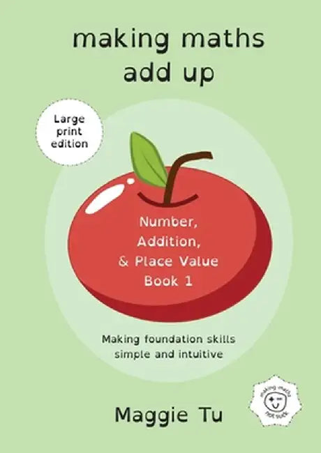Making Maths Add Up: Number, addition, and place value. (LARGE PRINT ED.) by Maggie Tu