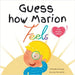 Guess How Marion Feels: Story of Naming Feelings by Kaye