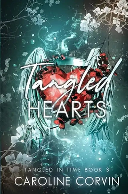 Tangled Hearts: Tangled In Time Book 3 by Caroline Corvin