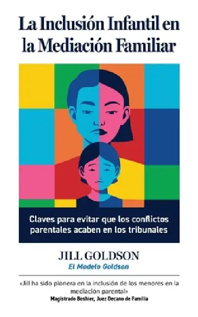 La Inclusión Infantil en la Mediación Familiar: Claves para evitar que los conflictos parentales acaben en los tribunales by Jill Goldson