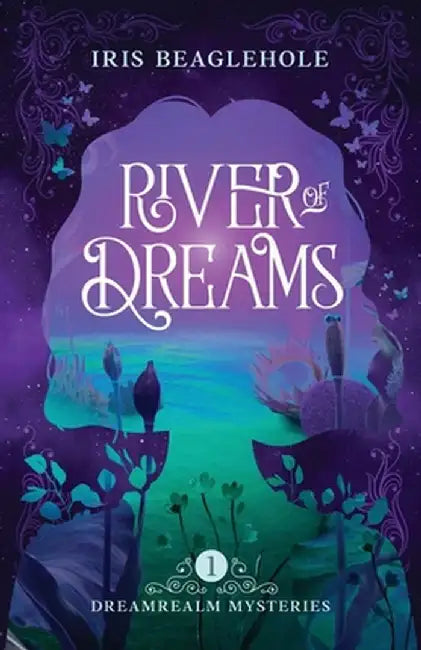River of Dreams: Dreamrealm Mysteries 1 by Iris Beaglehole