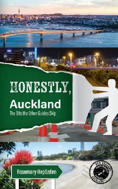 Honestly Auckland: Honest intel on New Zealand's largest city by Rosemary Hepözden