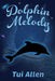 Dolphin Melody by Tui Allen
