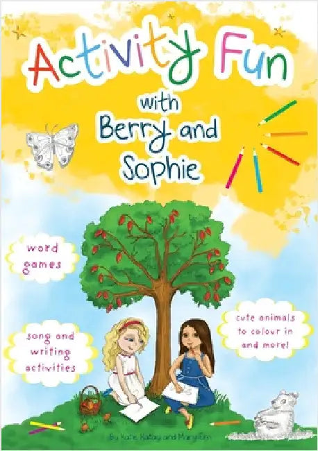 Activity Fun with Berry and Sophie: A Fruit Tree Neighbourhood Book by Katay, Katie
