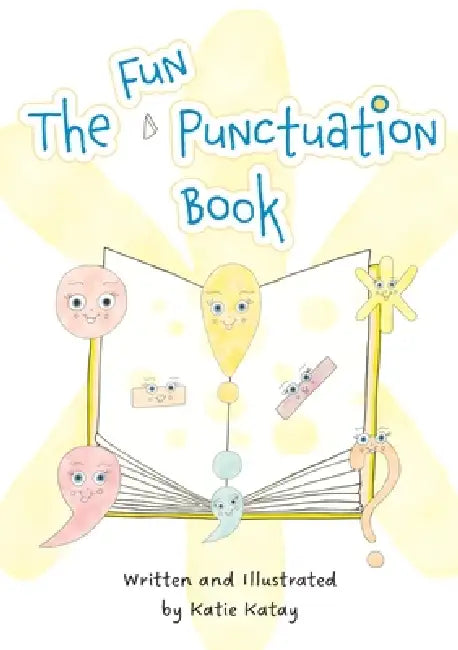 The Fun Punctuation Book: Educational Storybook by Katie Katay