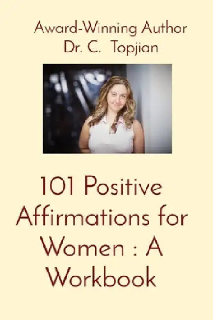 101 Positive Affirmations for Women by Topjian